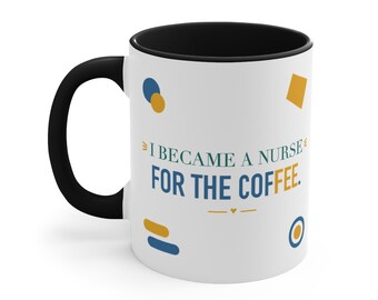 Black Accent Mug – I Became a Nurse for the Coffee