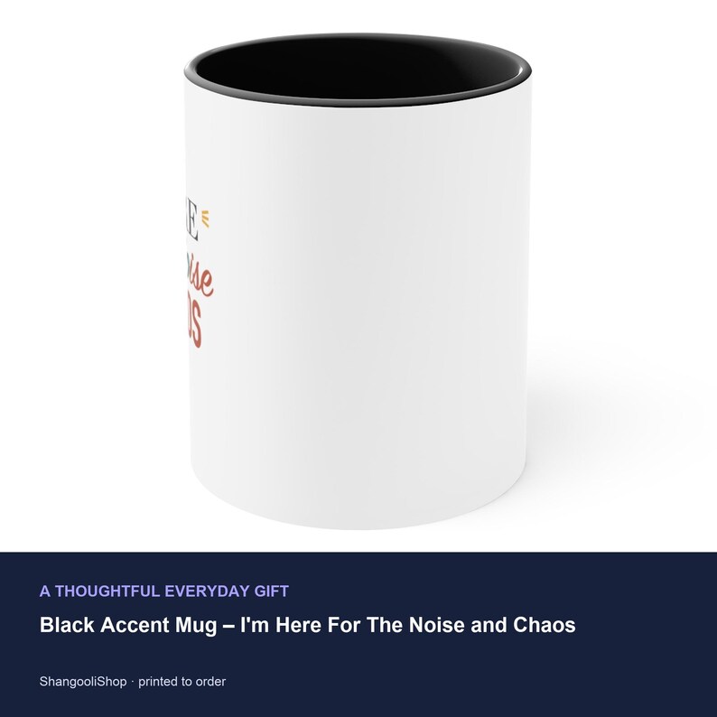 Black Accent Mug – I'm Here For The Noise and Chaos image 3