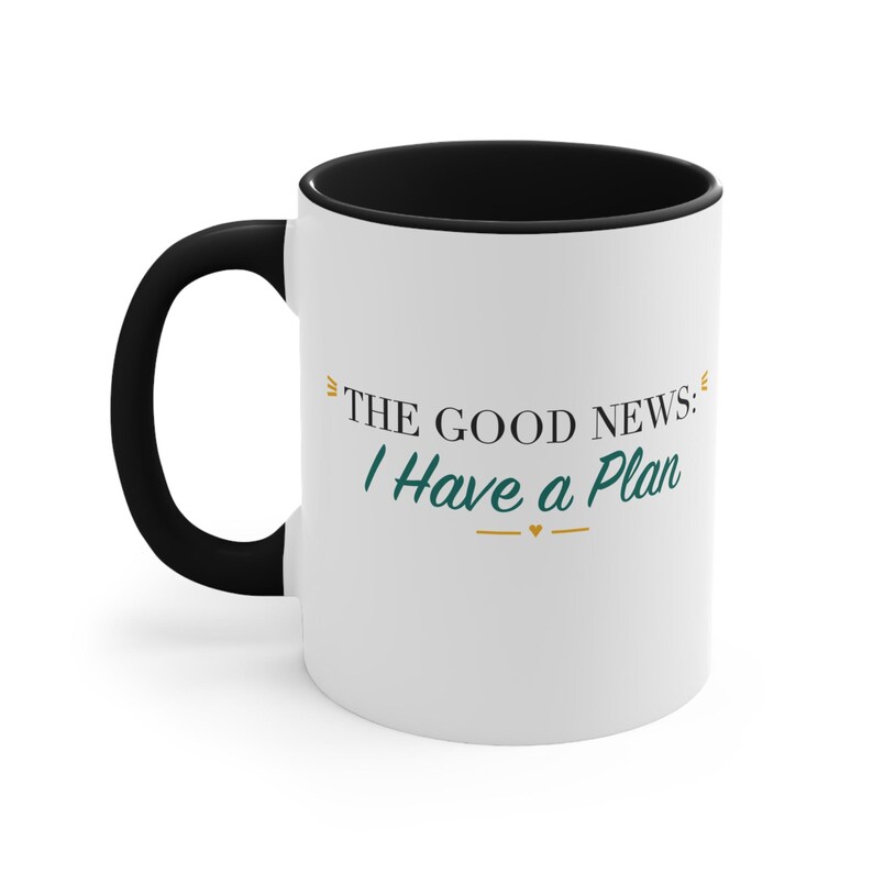 Black Accent Mug – The Good News: I Have a Plan image 1