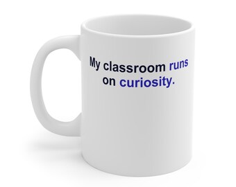 Science Teacher Mug – My classroom runs on curiosity