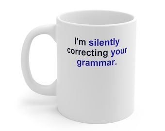 English Teacher Mug – I'm silently correcting your grammar