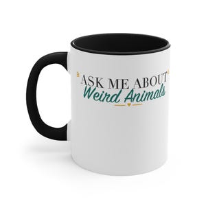 Black Accent Mug – Ask Me About Weird Animals image 1
