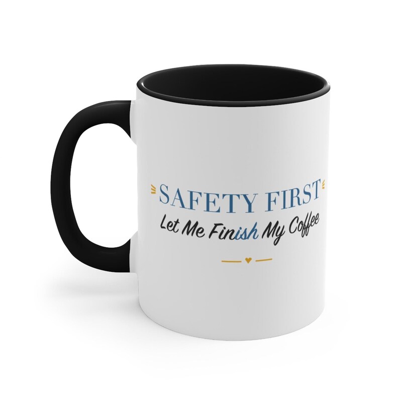 Black Accent Mug – Safety First Let Me Finish My Coffee image 1