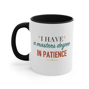 Teacher Black Accent Mug – I have a masters degree in patience image 1
