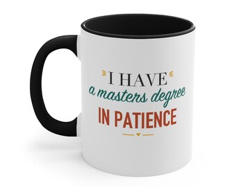 Teacher Black Accent Mug – I have a masters degree in patience