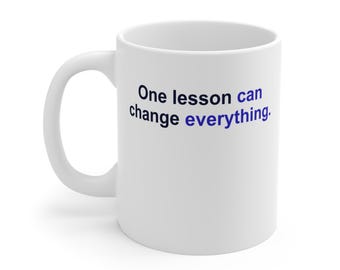 Teacher Mug – One lesson can change everything