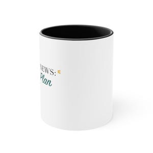 Black Accent Mug – The Good News: I Have a Plan image 2