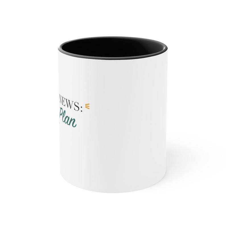 Black Accent Mug – The Good News: I Have a Plan image 2