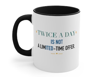 Black Accent Mug – Twice a Day Quote, Funny Coffee Cup