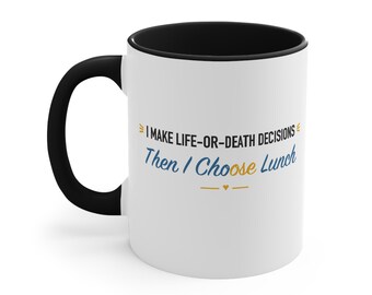 Black Accent Mug – I Make Life-or-Death Decisions Then I Choose Lunch