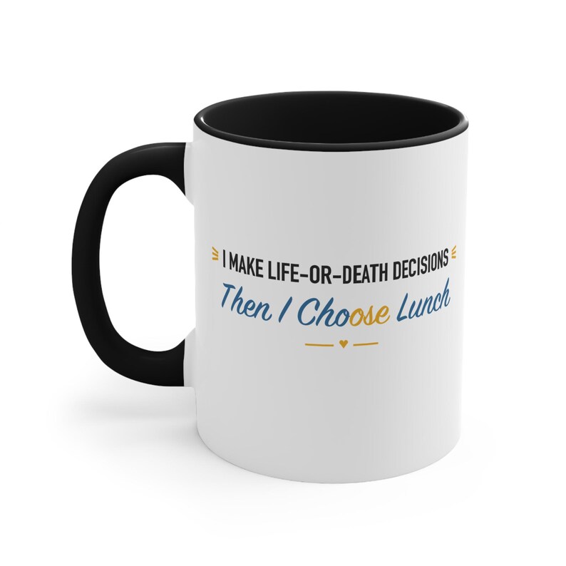 Black Accent Mug – I Make Life-or-Death Decisions Then I Choose Lunch image 1