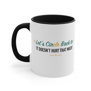 Black Accent Mug – Let's Circle Back to 'It Doesn't Hurt That Much' image 1