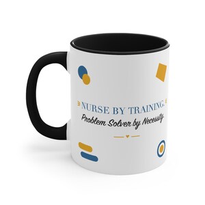 Black Accent Mug – Nurse by Training. Problem Solver by Necessity image 1
