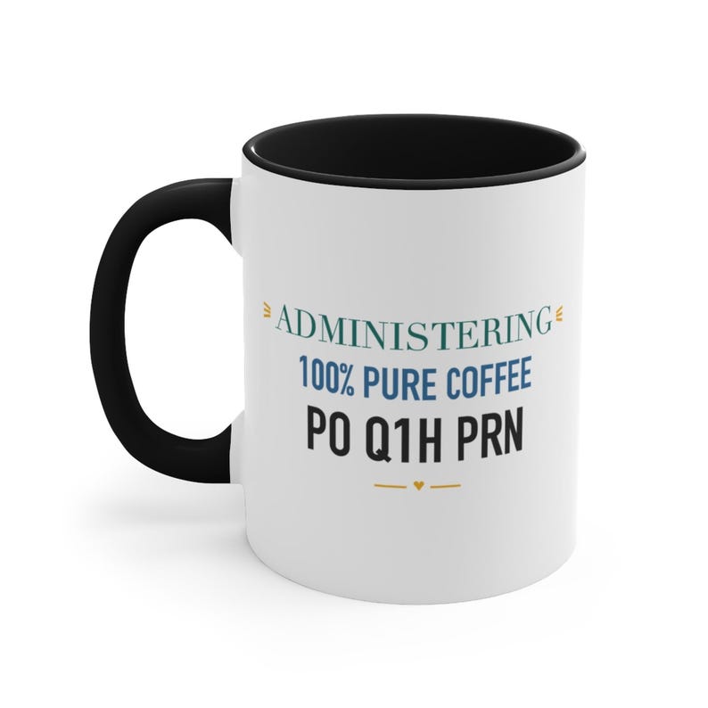 Black Accent Mug - Administering One Hundred Percent Pure Coffee PO Q1H PRN image 1