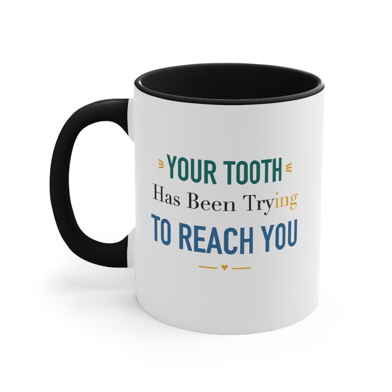 Black Accent Mug – Your Tooth Has Been Trying to Reach You image 1
