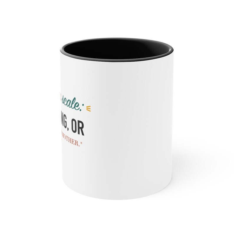 Teacher Black Accent Mug – My grading scale: Right, Wrong, or "I'm calling your mother." image 2