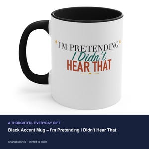 Black Accent Mug – I'm Pretending I Didn't Hear That image 3