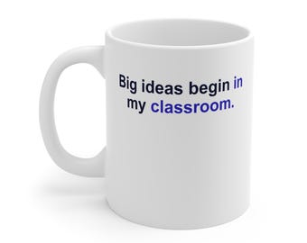 Teacher Mug – Big ideas begin in my classroom