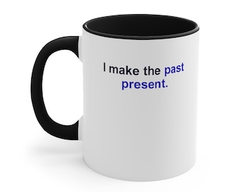 History Teacher Black Accent Mug – I make the past present