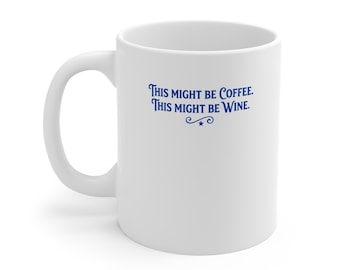 Mug – This Might Be Coffee. This Might Be Wine