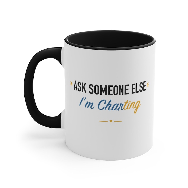 Black Accent Mug – Ask Someone Else I'm Charting image 1