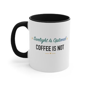 Black Accent Mug – Sunlight Is Optional Coffee Is Not image 1