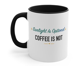 Black Accent Mug – Sunlight Is Optional Coffee Is Not