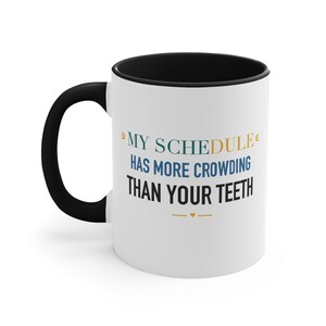 Black Accent Mug – My Schedule Has More Crowding Than Your Teeth image 1