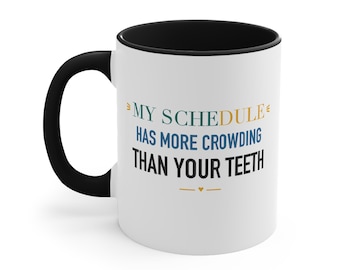 Black Accent Mug – My Schedule Has More Crowding Than Your Teeth