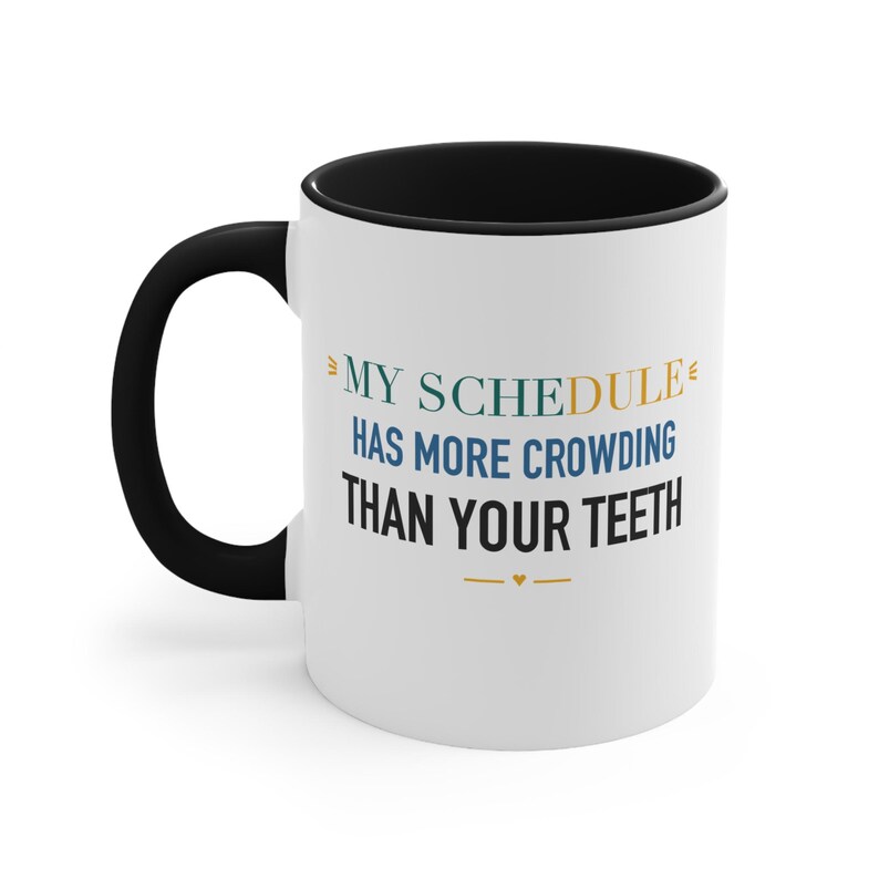Black Accent Mug – My Schedule Has More Crowding Than Your Teeth image 1