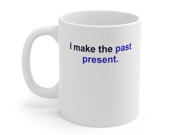History Teacher Mug – I make the past present