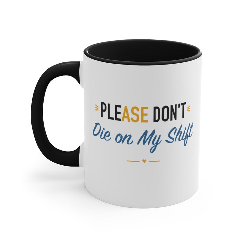 Taza con detalles en negro: Por favor, no mueras durante mi turno. imagen 1
