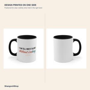 Black Accent Mug – I Can Tell Who's Talking Without Looking image 4