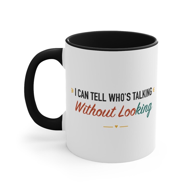 Black Accent Mug – I Can Tell Who's Talking Without Looking image 1
