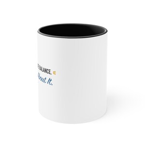 Black Accent Mug – I Believe in Work-Life Balance. I Have Read About It image 2
