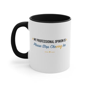 Black Accent Mug – My Professional Opinion Is Please Stop Chewing Ice image 1