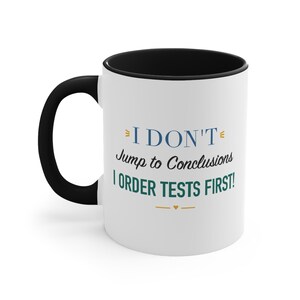 Black Accent Mug – I Don't Jump to Conclusions I Order Tests First image 1