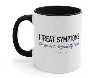 Black Accent Mug – I Treat Symptoms The Wi-Fi Is Beyond My Scope