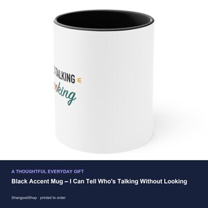 Black Accent Mug – I Can Tell Who's Talking Without Looking image 3