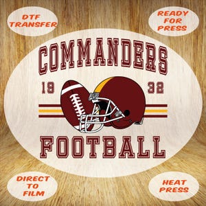 May include: A maroon and gold football design with the word "COMMANDERS" in a bold font. The design includes a football, a helmet, and the word "FOOTBALL". The numbers "19" and "32" are also present. The words "DTF TRANSFER", "READY FOR PRESS", "DIRECT TO FILM", and "HEAT PRESS" are also present.