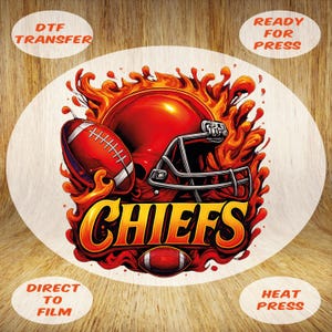 May include: A DTF transfer design featuring a red American football helmet, football, and the word "CHIEFS" in gold. The design is surrounded by flames. The words "DTF TRANSFER", "READY FOR PRESS", "DIRECT TO FILM", and "HEAT PRESS" are also present.