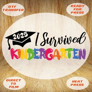 I Survived Kindergarten 2025 DTF Transfer: Funny Graduation Heat Press
