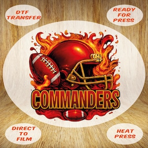 May include: A DTF transfer design featuring a red football helmet, football, and the word "COMMANDERS" in a bold font. The design includes flames and the text "READY FOR PRESS", "DTF TRANSFER", "DIRECT TO FILM", and "HEAT PRESS".