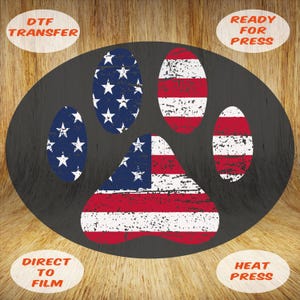 Patriotic Dog Lover Ready to Press, 4th of July USA Flag Dtf Transfer, American Flag Dog Paw Heat Press, American Spirit Paw Dtf Transfer