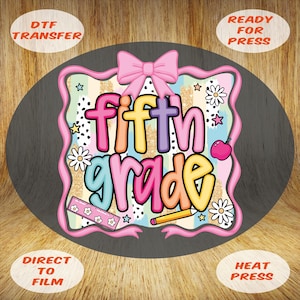 Fifth Grade Ready to Press, First Day of School Dtf Transfer, Gift for Teachers Heat Press, Back To School Iron On, Colorful Fifth Grade Dtf