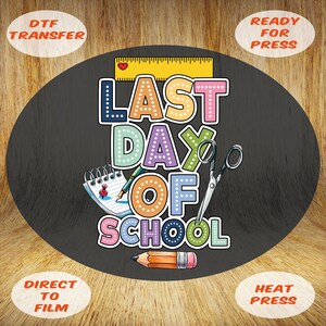 Last Day of School DTF Transfer: Summer Graduation Heat Press
