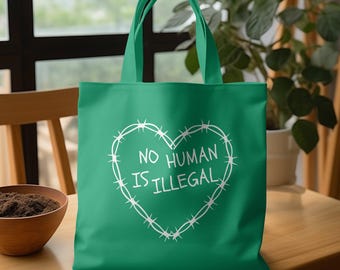 No Human Is Illegal Tote Bag, Activist Canvas Tote, Protest Tote Bag, Human Rights Bag, Social Justice Gift, Political Statement Tote
