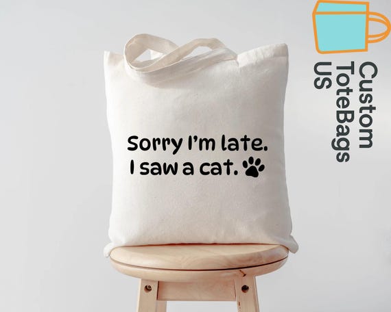 I Saw A Cat Tote Bag, Cat Lover Gifts, Cat Quote Prints, Gift for Friend, Gift for Her, Cute Cat Lover Bag, Bag for Life, Cat Lover UK Gift