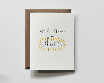 TIME TO SHINE | greeting card, time to shine greeting card, shine encouragement card, handwritten encouragement card, inspirational card