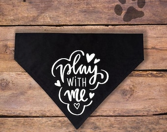 Play With Me Over the Collar Dog Bandana| Funny Dog Bandana| Dog Lover Gift